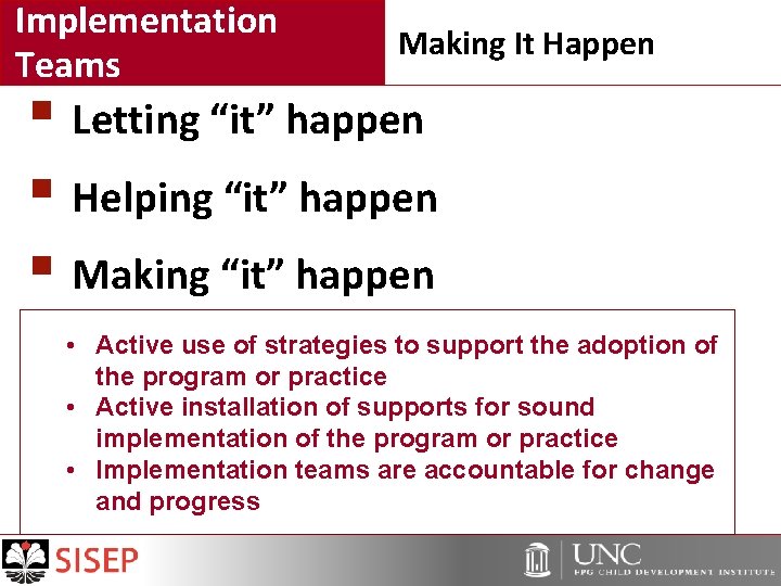 Implementation Teams Making It Happen § Letting “it” happen § Helping “it” happen §