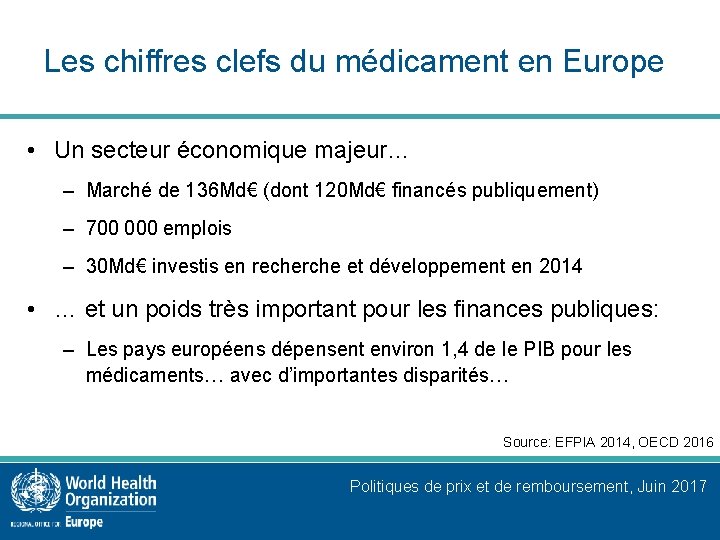 Les chiffres clefs du médicament en Europe • Un secteur économique majeur… – Marché