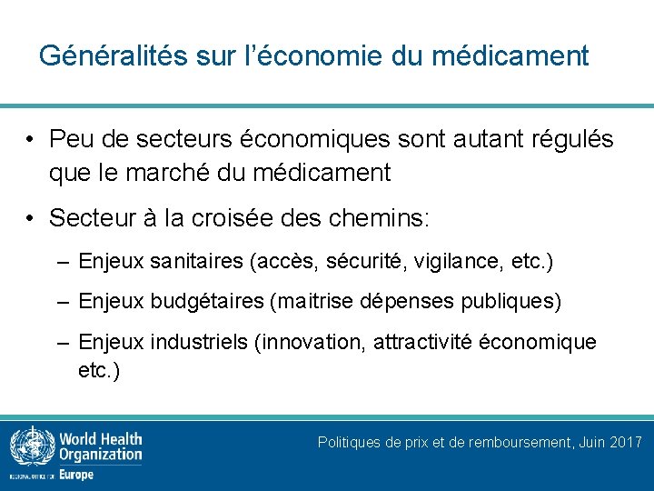 Généralités sur l’économie du médicament • Peu de secteurs économiques sont autant régulés que