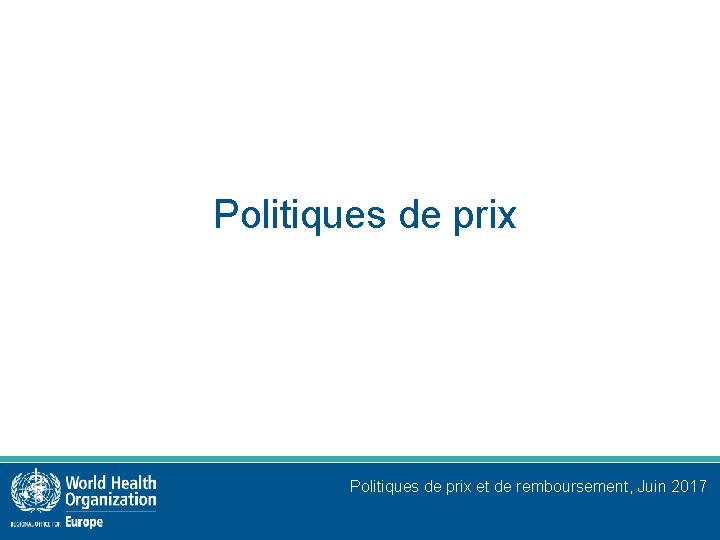 Politiques de prix et de remboursement, Juin 2017 