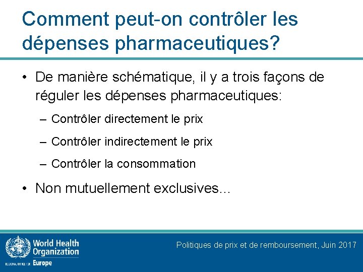 Comment peut-on contrôler les dépenses pharmaceutiques? • De manière schématique, il y a trois