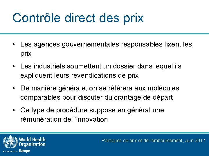 Contrôle direct des prix • Les agences gouvernementales responsables fixent les prix • Les