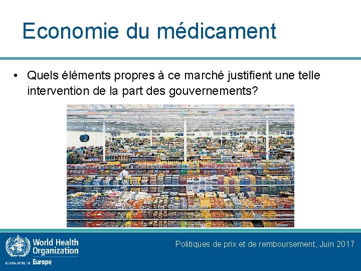 Economie du médicament • Quels éléments propres à ce marché justifient une telle intervention