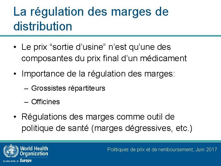 La régulation des marges de distribution • Le prix “sortie d’usine” n’est qu’une des