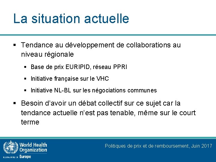 La situation actuelle § Tendance au développement de collaborations au niveau régionale § Base