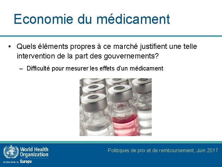 Economie du médicament • Quels éléments propres à ce marché justifient une telle intervention