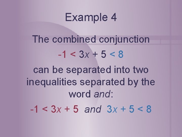 Example 4 The combined conjunction -1 < 3 x + 5 < 8 can Example 4 The combined conjunction -1 < 3 x + 5 < 8 can
