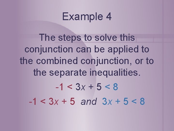 Example 4 The steps to solve this conjunction can be applied to the combined Example 4 The steps to solve this conjunction can be applied to the combined
