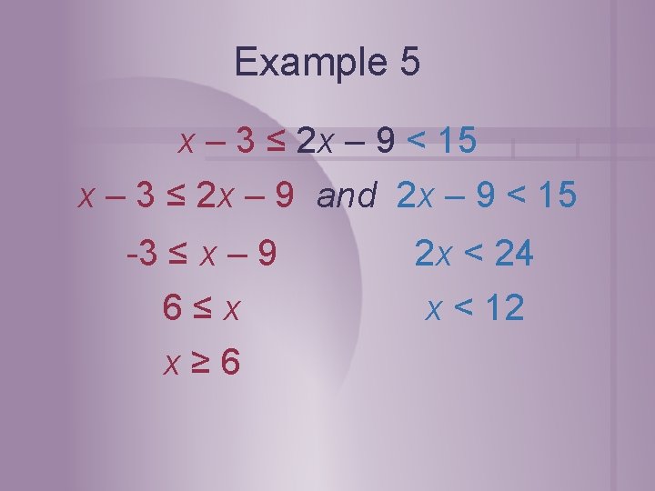 Example 5 x – 3 ≤ 2 x – 9 < 15 x – Example 5 x – 3 ≤ 2 x – 9 < 15 x –