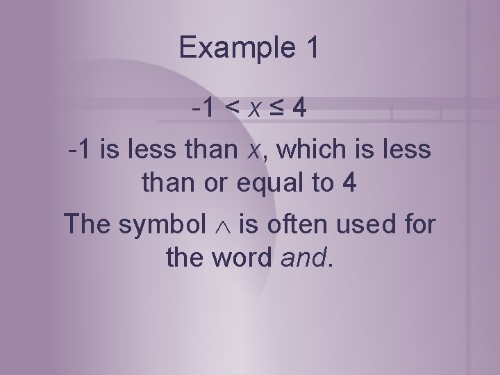 Example 1 -1 < x ≤ 4 -1 is less than x, which is Example 1 -1 < x ≤ 4 -1 is less than x, which is