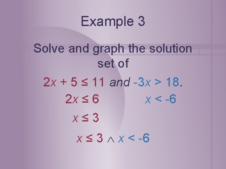 Example 3 Solve and graph the solution set of 2 x + 5 ≤ Example 3 Solve and graph the solution set of 2 x + 5 ≤
