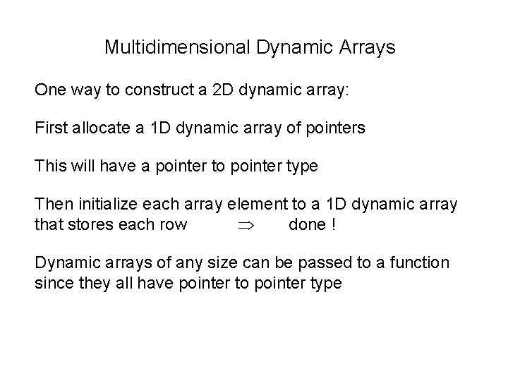 Multidimensional Dynamic Arrays One way to construct a 2 D dynamic array: First allocate