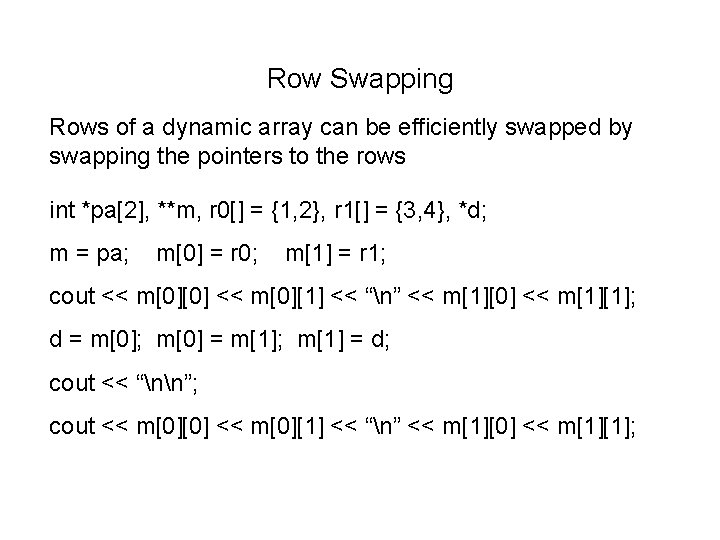 Row Swapping Rows of a dynamic array can be efficiently swapped by swapping the