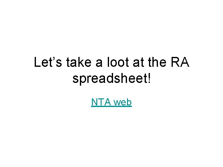 Let’s take a loot at the RA spreadsheet! NTA web 