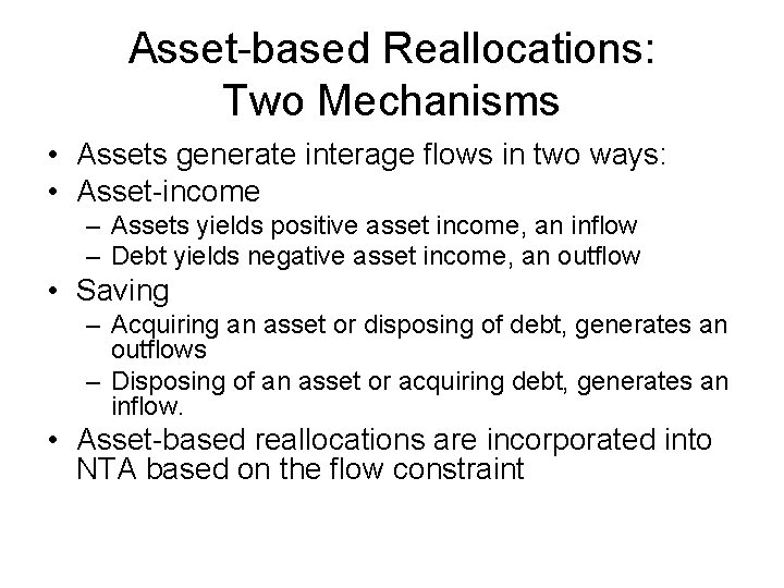 Asset-based Reallocations: Two Mechanisms • Assets generate interage flows in two ways: • Asset-income
