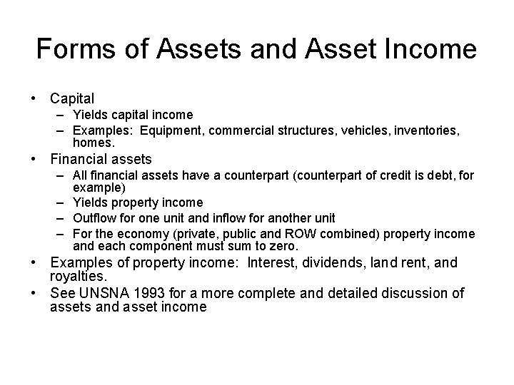 Forms of Assets and Asset Income • Capital – Yields capital income – Examples: