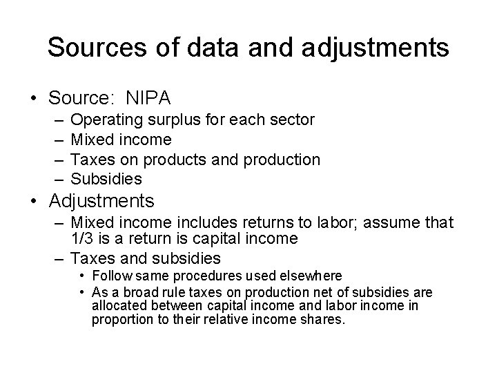 Sources of data and adjustments • Source: NIPA – – Operating surplus for each