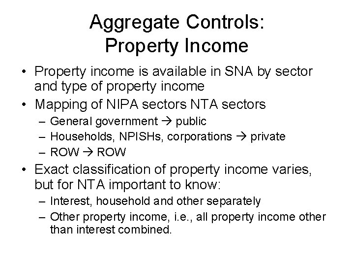 Aggregate Controls: Property Income • Property income is available in SNA by sector and