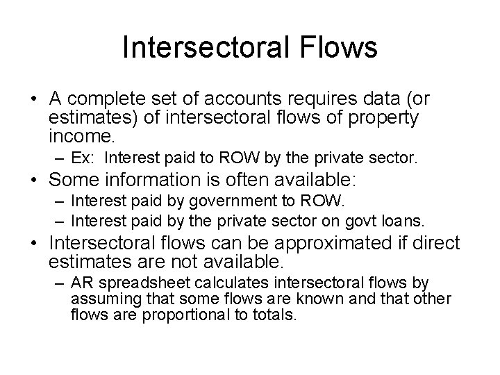 Intersectoral Flows • A complete set of accounts requires data (or estimates) of intersectoral