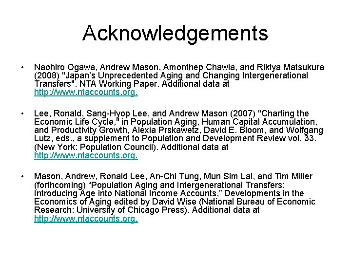 Acknowledgements • Naohiro Ogawa, Andrew Mason, Amonthep Chawla, and Rikiya Matsukura (2008) "Japan’s Unprecedented