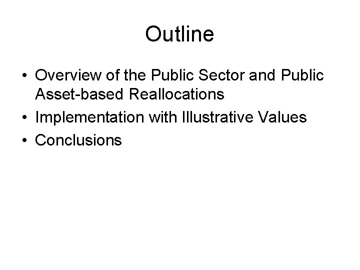 Outline • Overview of the Public Sector and Public Asset-based Reallocations • Implementation with