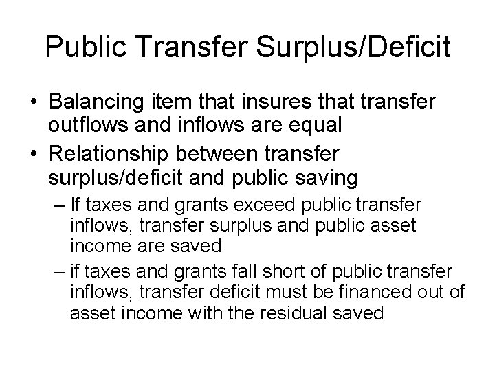 Public Transfer Surplus/Deficit • Balancing item that insures that transfer outflows and inflows are