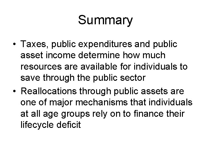 Summary • Taxes, public expenditures and public asset income determine how much resources are