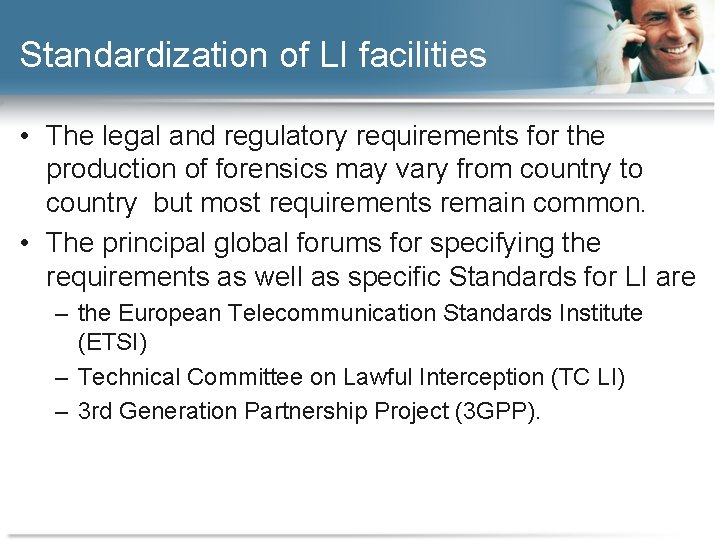 Standardization of LI facilities • The legal and regulatory requirements for the production of