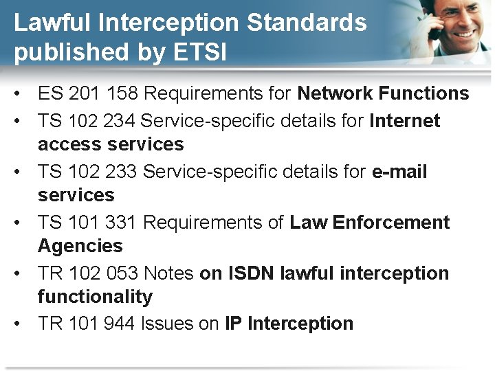 Lawful Interception Standards published by ETSI • ES 201 158 Requirements for Network Functions