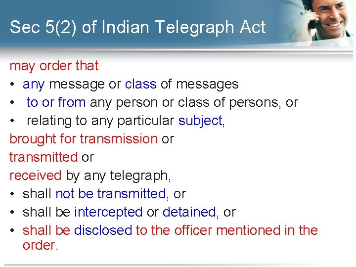 Sec 5(2) of Indian Telegraph Act may order that • any message or class