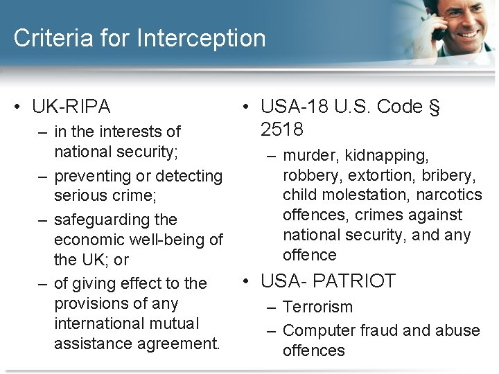 Criteria for Interception • UK-RIPA – in the interests of national security; – preventing