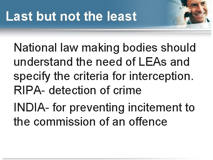 Last but not the least National law making bodies should understand the need of