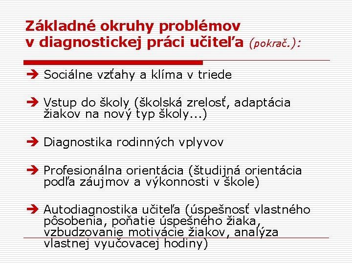 Základné okruhy problémov v diagnostickej práci učiteľa (pokrač. ): Sociálne vzťahy a klíma v