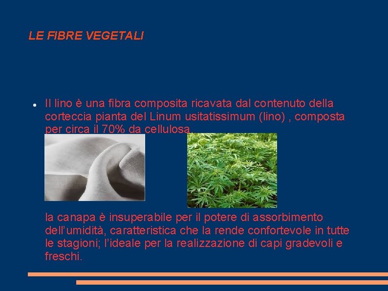 LE FIBRE VEGETALI Il lino è una fibra composita ricavata dal contenuto della corteccia