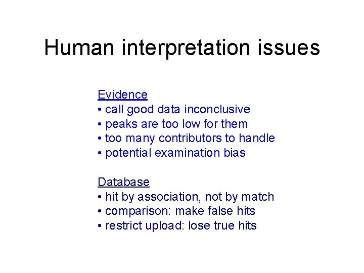 Human interpretation issues Evidence • call good data inconclusive • peaks are too low