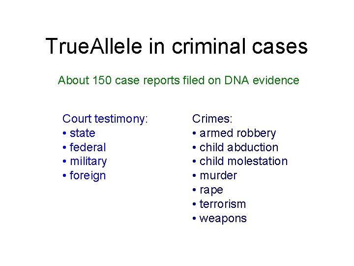 True. Allele in criminal cases About 150 case reports filed on DNA evidence Court