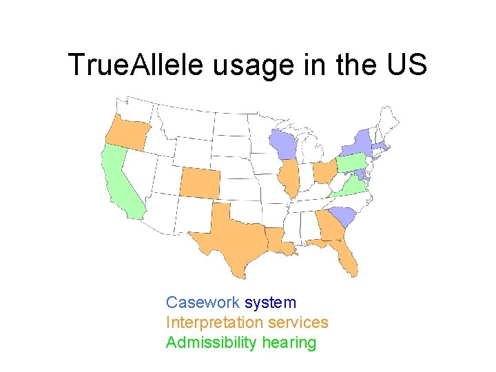 True. Allele usage in the US Casework system Interpretation services Admissibility hearing 