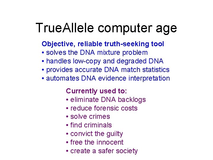 True. Allele computer age Objective, reliable truth-seeking tool • solves the DNA mixture problem