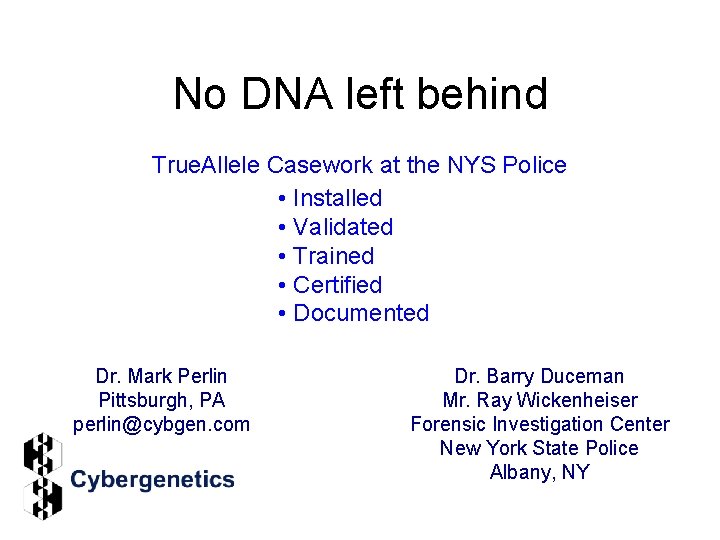 No DNA left behind True. Allele Casework at the NYS Police • Installed •