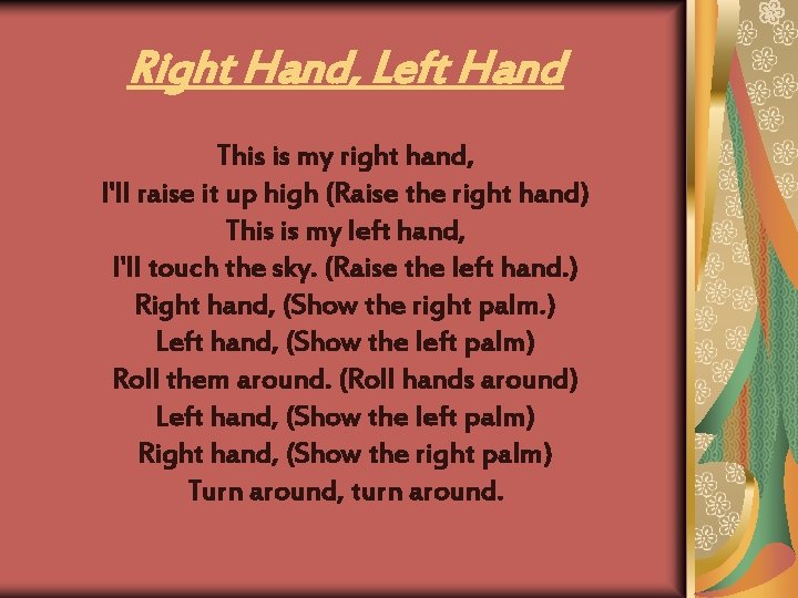 Right Hand, Left Hand This is my right hand, I'll raise it up high