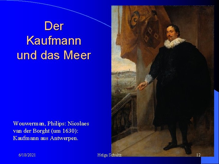 Der Kaufmann und das Meer Wouwerman, Philips: Nicolaes van der Borght (um 1630): Kaufmann