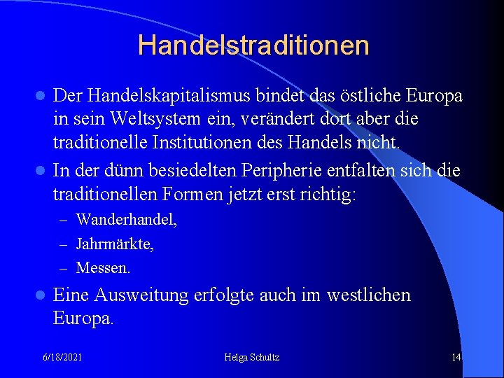 Handelstraditionen Der Handelskapitalismus bindet das östliche Europa in sein Weltsystem ein, verändert dort aber