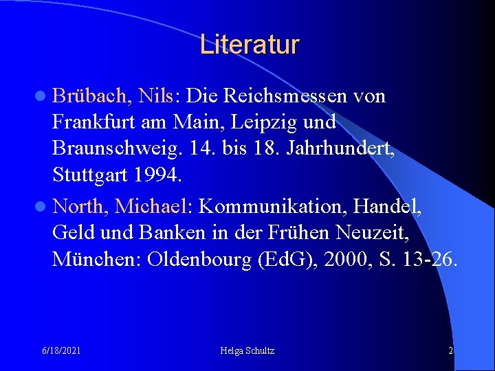 Literatur l Brübach, Nils: Die Reichsmessen von Frankfurt am Main, Leipzig und Braunschweig. 14.