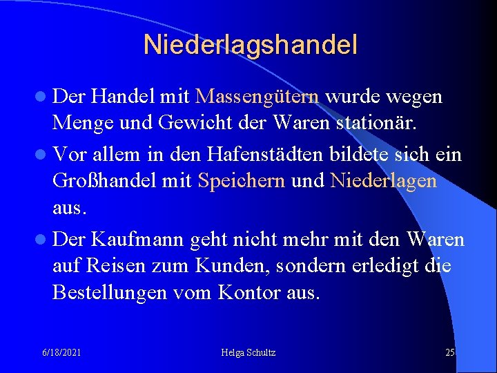 Niederlagshandel l Der Handel mit Massengütern wurde wegen Menge und Gewicht der Waren stationär.