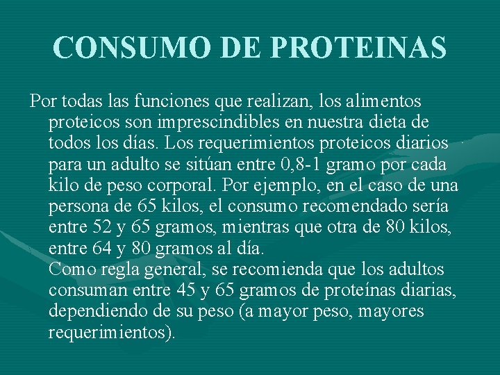 CONSUMO DE PROTEINAS Por todas las funciones que realizan, los alimentos proteicos son imprescindibles