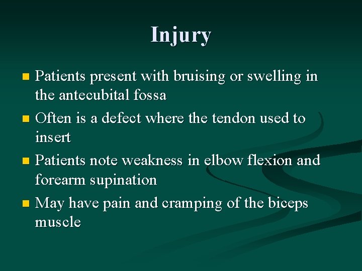 Injury Patients present with bruising or swelling in the antecubital fossa n Often is