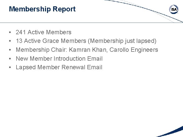Membership Report • • • 241 Active Members 13 Active Grace Members (Membership just