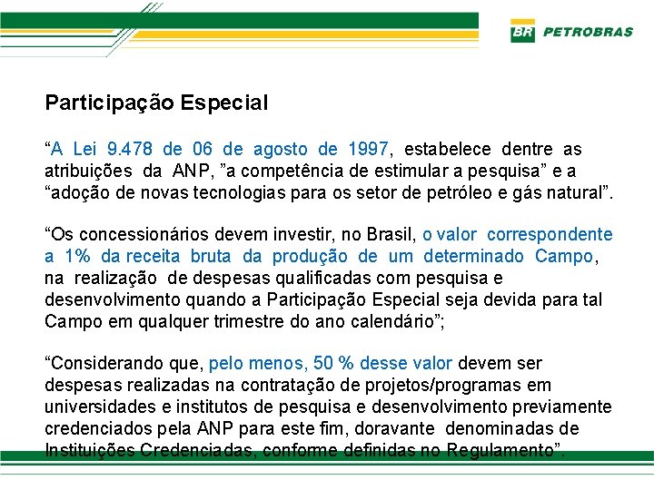 Participação Especial “A Lei 9. 478 de 06 de agosto de 1997, estabelece dentre