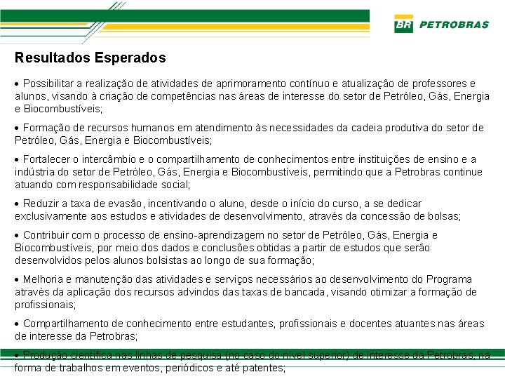 Resultados Esperados Possibilitar a realização de atividades de aprimoramento contínuo e atualização de professores