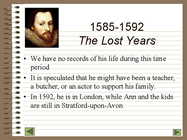 1585 -1592 The Lost Years • We have no records of his life during